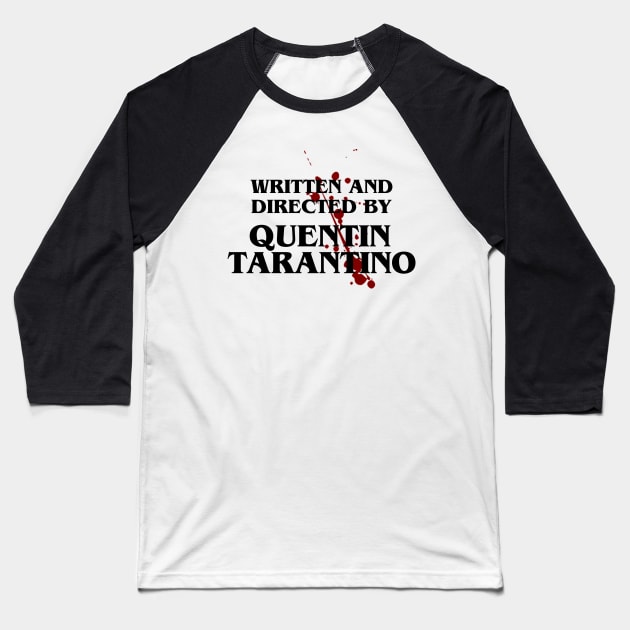 Written and directed by Quentin Tarantino Baseball T-Shirt by Soll-E